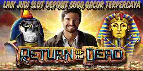 Link Judi Slot Deposit 5000 Gacor Terpercaya Mudah Menang Return of the Dead
