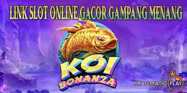 Daftar Link Slot Online Gacor Terpercaya Gampang Menang Game Koi Bonanza